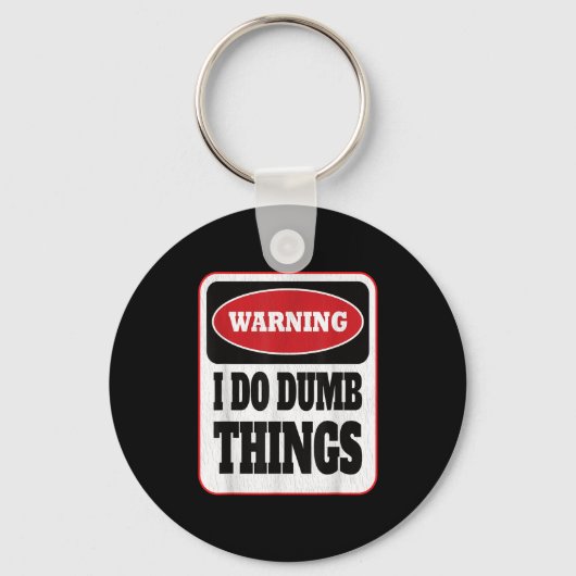 Warning I Do Dumb Things - Sarcasm Stud Stuff Them キーホルダー (正面)