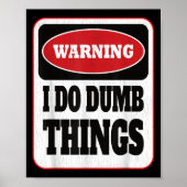 Warning I Do Dumb Things - Sarcasm Stud Stuff Them ポスター (正面)