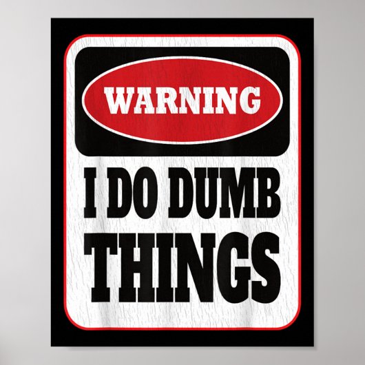 Warning I Do Dumb Things - Sarcasm Stud Stuff Them ポスター (正面)