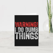 Warning I Do Dumb Things Sarcastic Shirt  カード (正面)