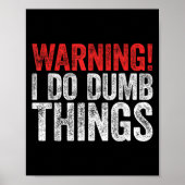 Warning I Do Dumb Things Sarcastic Shirt ポスター (正面)