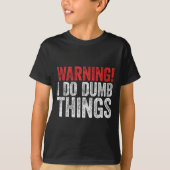 Warning I Do Dumb Things Sarcastic Shirt  Tシャツ (正面)