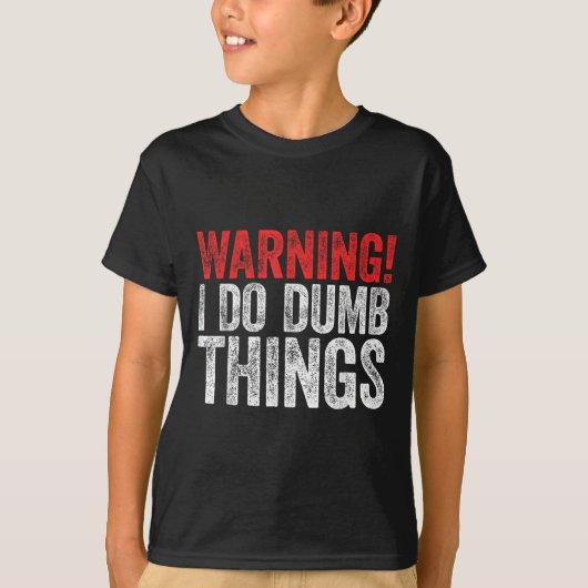Warning I Do Dumb Things Sarcastic Shirt  Tシャツ (正面)
