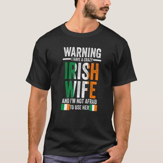 Warning I have a crazy Irish wife Irish Ireland Ir Tシャツ (正面)