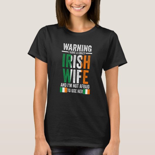 Warning I have a crazy Irish wife Irish Ireland Ir Tシャツ (正面)