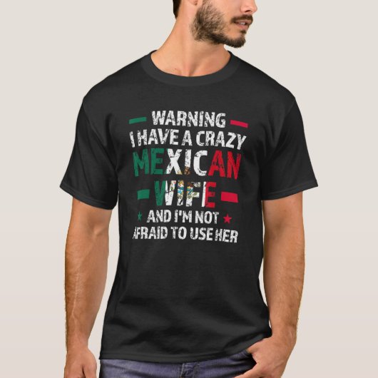 Warning I have a crazy Mexican wife Mexico Mexican Tシャツ (正面)