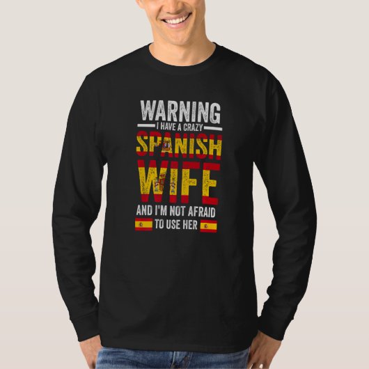 Warning I have a crazy Spanish wife Spanish flag   Tシャツ (正面)