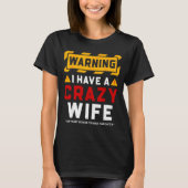 Warning I Have A Crazy Wife  Tシャツ (正面)