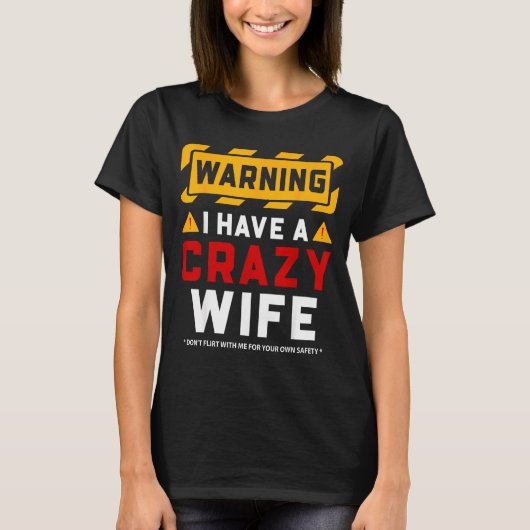 Warning I Have A Crazy Wife Tシャツ (正面)