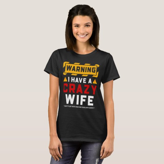 Warning I Have A Crazy Wife  Tシャツ (正面フル)