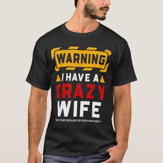 Warning I Have A Crazy Wife  Tシャツ (正面)