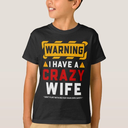 Warning I Have A Crazy Wife Tシャツ (正面)