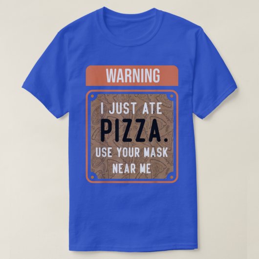Warning I Just Ate PIZZA Tシャツ (デザイン正面)