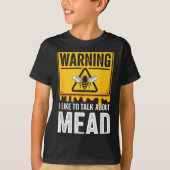 Warning! I Like To Talk About Mead Funny Bar  Tシャツ (正面)