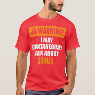 Warning I May Spontaneously Talk About Guinea  Tシャツ