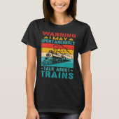 Warning I May Spontaneously Talk About Trains Tシャツ (正面)