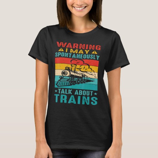 Warning I May Spontaneously Talk About Trains      Tシャツ (正面)