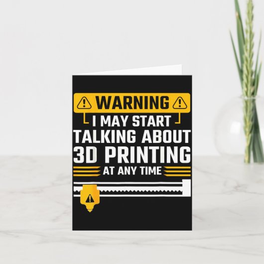 Warning I May Start Talking About 3d Printing Tech カード (正面)
