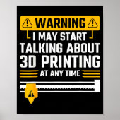 Warning I May Start Talking About 3d Printing Tech ポスター (正面)