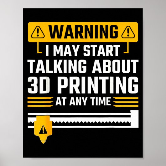 Warning I May Start Talking About 3d Printing Tech ポスター (正面)