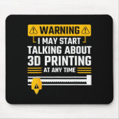 Warning I May Start Talking About 3d Printing Tech マウスパッド (正面)