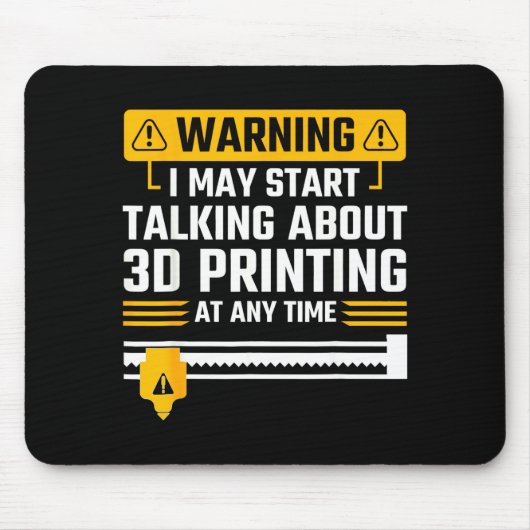 Warning I May Start Talking About 3d Printing Tech マウスパッド (正面)