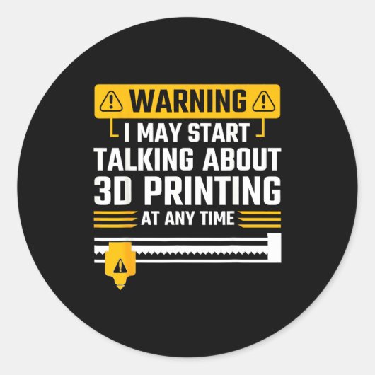 Warning I May Start Talking About 3d Printing Tech ラウンドシール (正面)