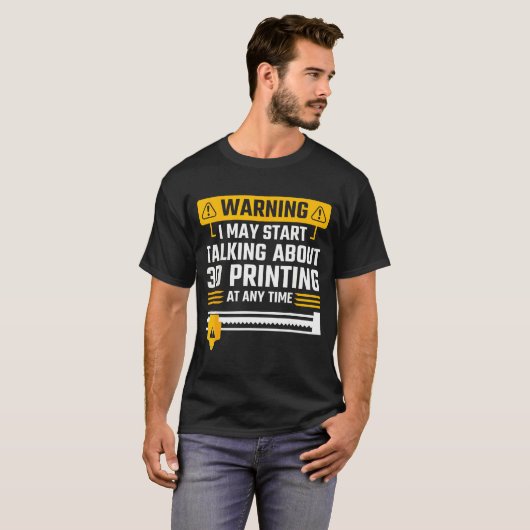 Warning I May Start Talking About 3d Printing Tech Tシャツ (正面フル)