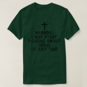 Warning I May Start Talking About Jesus At Any Tim Tシャツ (デザイン正面)