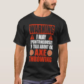 Warning I may talk about Hatchet Axe Throwing Tシャツ (正面)