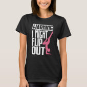 Warning I Might Flip Ou Gymnastics Gymnast Tシャツ (正面)