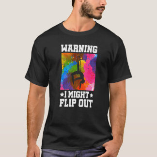 Warning I Might Flip Out Gymnastics Gymnast Acroba Tシャツ