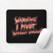 Warning! I Pivot Without Warning マウスパッド (マウス)