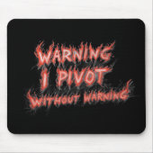 Warning! I Pivot Without Warning マウスパッド (正面)