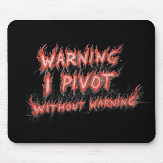 Warning! I Pivot Without Warning マウスパッド (正面)