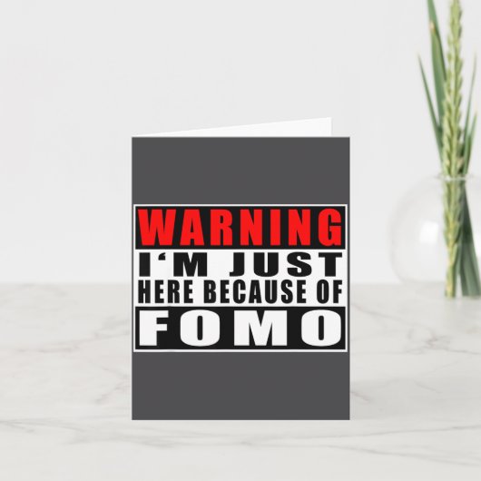 Warning I'm Just Here Because Of Fomo Funny Quote  カード (正面)