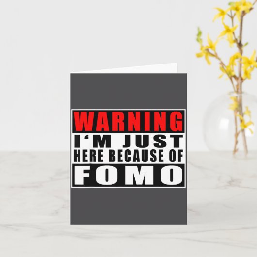 Warning I'm Just Here Because Of Fomo Funny Quote  カード (黄色い花)