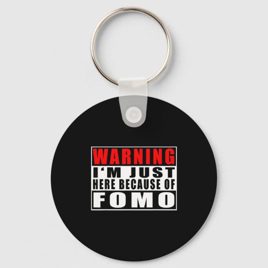 Warning I'm Just Here Because Of Fomo Funny Quote キーホルダー (正面)
