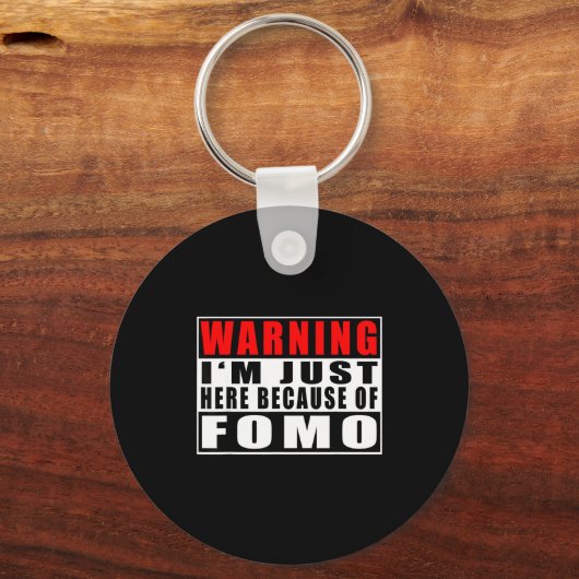 Warning I'm Just Here Because Of Fomo Funny Quote キーホルダー (正面)