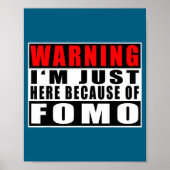 Warning I'm Just Here Because Of Fomo Funny Quote  ポスター (正面)