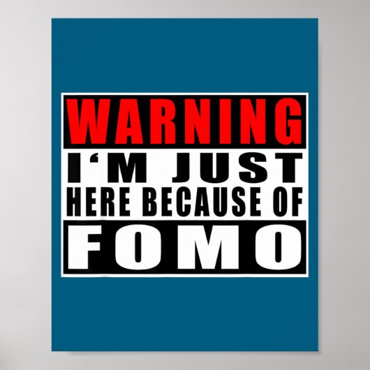 Warning I'm Just Here Because Of Fomo Funny Quote  ポスター (正面)
