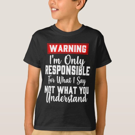 Warning I'm Only Resnsible For What I Say Funny  Tシャツ (正面)