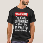 Warning I'm Only Resnsible For What I Say Funny  Tシャツ (正面)