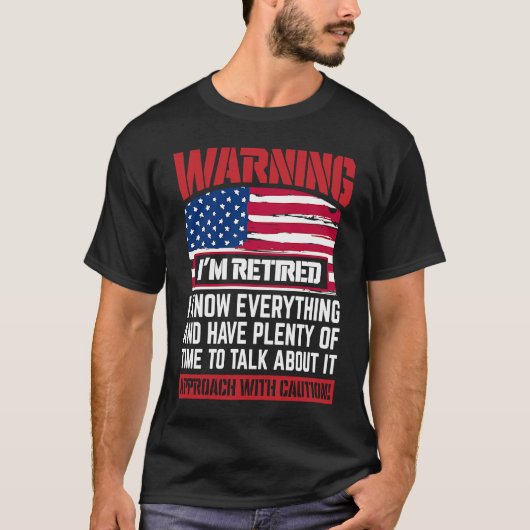 Warning I'm Retired I Know Everything  Retirement Tシャツ (正面)