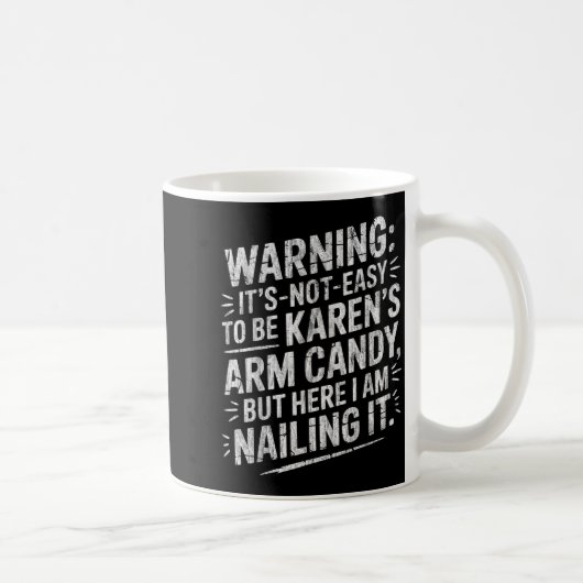 Warning It's Noteasy To Be Karen's Arm Candy コーヒーマグカップ (右)