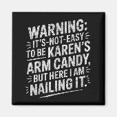 Warning It's Noteasy To Be Karen's Arm Candy  マグネット (正面)