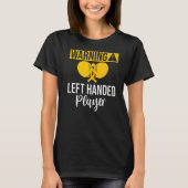 Warning left handed Player Table Tennis   Tシャツ (正面)