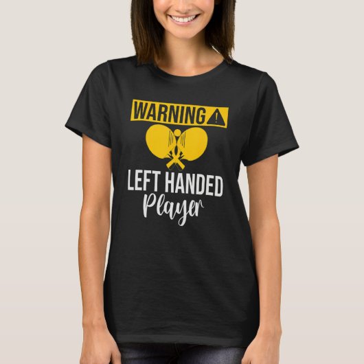 Warning left handed Player Table Tennis Tシャツ (正面)