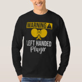 Warning left handed Player Table Tennis Tシャツ (正面)