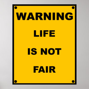 Warning ~ Life Is Not Fair ~ Spoof Warning Sign ポスター